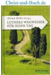 gebrauchtes Buch – Alrun Rehr – Luthers Wegweiser für jeden Tag