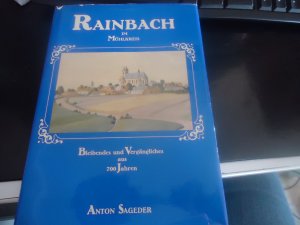 gebrauchtes Buch – Landeskunde Oberösterreich - Sageder – Rainbach im Mühlkreis Bleibendes und Vergängliches aus 700 Jahren EA