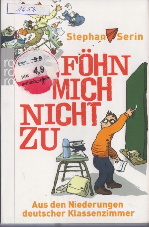 gebrauchtes Buch – Stephan Serin – Föhn mich nicht zu - Aus den Niederungen deutscher Klassenzimmer