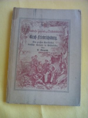 Groß-Friedrichsburg. Des großen Kurfürsten deutsche Kolonie in Westafrika