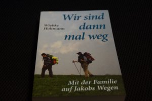 Wir sind dann mal weg - Mit der Familie auf Jakobs Wegen