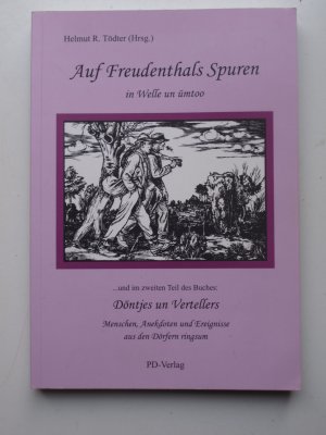 gebrauchtes Buch – Tödter, Helmut R – Auf Freudenthals Spuren (Friedrich Freudenthal)- in Welle un ümtoo ... und im zweiten Teil Döntjes un Vertellers: Menschen, Anekdoten und Ereignisse aus den Dörfern ringsum