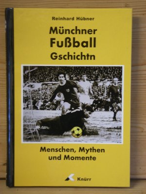 gebrauchtes Buch – Reinhard Hübner – "Münchner Fußball G`schichtn" Menschen, Mythen und Momente