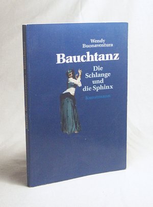 gebrauchtes Buch – Wendy Buonaventura – Bauchtanz : die Schlange und die Sphinx / Wendy Buonaventura. Aus d. Engl. von Maja Pflug