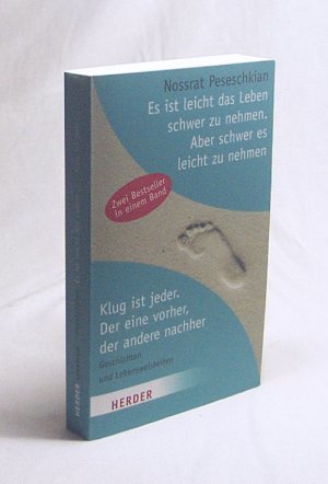 gebrauchtes Buch – Nossrat Peseschkian – Es ist leicht, das Leben schwer zu nehmen. Aber schwer, es leicht zu nehmen. Klug ist jeder. Der eine vorher, der andere nachher : Geschichten und Lebensweisheiten / Nossrat Peseschkian