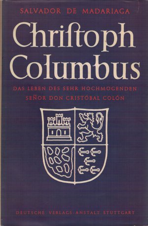 antiquarisches Buch – Madariaga, Salvador de – Christoph Columbus - Das Leben des sehr Hochmögenden Senor Don Christóbal Colón