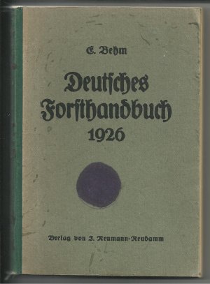 Deutsches Forsthandbuch 1926 - Behörden- & Personalnachweis der Staats- & Kommunalforstverwaltungen der deutschen Länder sowie der Staatsforstverwaltungen […]