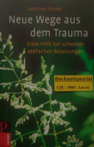 gebrauchtes Buch – Gottfried Fischer – Neue Wege aus dem Trauma - Erste Hilfe bei schweren seelischen Belastungen