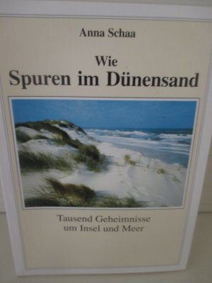 Wie Spuren im Dünensand - Tausend Geheimnisse um Insel und Meer