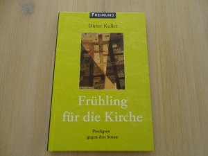 gebrauchtes Buch – Dieter Kuller – Frühling für die Kirche - Predigten gegen den Strom