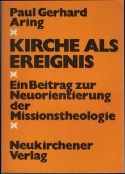 gebrauchtes Buch – Aring, Paul Gerhard – Kirche als Ereignis - Ein Beitrag zur Neuorientierung der Missionstheologie