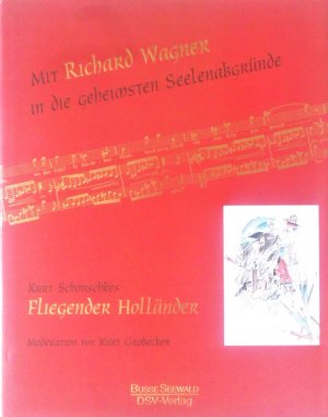 Der fliegende Holländer : Kurt Schmischkes gezeichnete Parodien , mit Richard Wagner in die geheimsten Seelenabgründe.