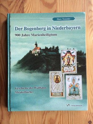 gebrauchtes Buch – Hans Neueder – Der Bogenberg in Niederbayern - 900 Jahre Marienheiligtum