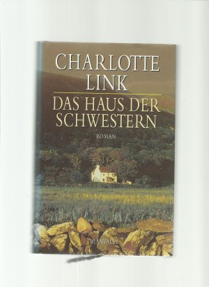 gebrauchtes Buch – Charlotte Link – Das Haus der Schwestern * 1.AUFLAGE