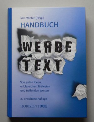 Handbuch Werbetext. Von guten Ideen, erfolgreichen Strategien und treffenden Worten