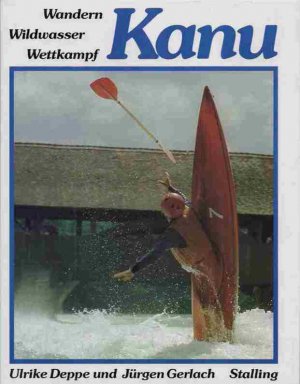 gebrauchtes Buch – Deppe, Ulrike und Jürgen Gerlach – Kanu. Wandern, Wildwasser, Wettkampf.