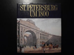 St. Petersburg um 1800 - Ein goldens Zeitalter des russischen Zarenreiches (ISBN 0826514391)