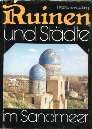 gebrauchtes Buch – Klaus Hrabowski – Ruinen und Städte im Sandmeer - Mittelasien im Wandel der Zeiten