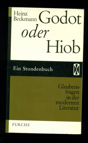 Godot oder Hiob / Glaubensfragen in der modernen Literatur