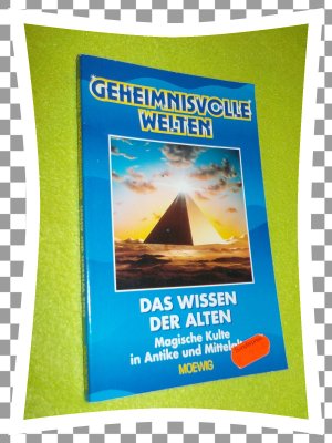 Geheimnisvolle Welten Das Wissen der Alten  Magische Kulte in Antike und Mittelalter