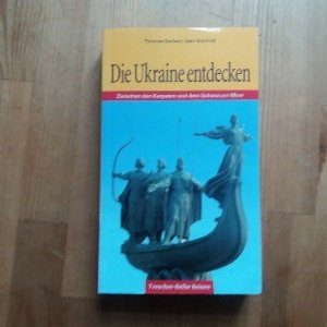 gebrauchtes Buch – Gerlach, Thomas; Schmidt – Die Ukraine entdecken. Zwischen den Karpaten und dem Schwarzen Meer