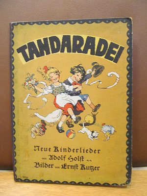 Tandaradei. Neue Kinderlieder. Bilder von Ernst Kutzer. 4. Auflage.