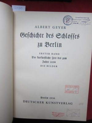 Geschichte des Schlosses zu Berlin; Bd. 1: Die kurfürstliche Zeit bis zum Jahre 1698. Die Bilder.