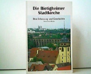 Die Bietigheimer Stadtkirche - Ihre Erbauung und Geschichte. Schriftenreihe des Archivs der Stadt Bietigheim-Bissingen Band 4.