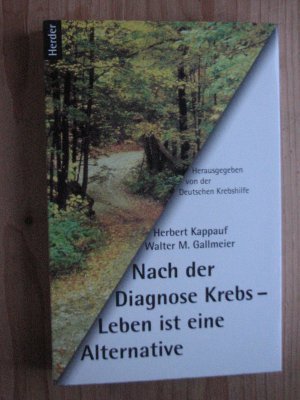 gebrauchtes Buch – Kappauf, Herbert; Gallmeier – Nach der Diagnose Krebs - Leben ist eine Alternative