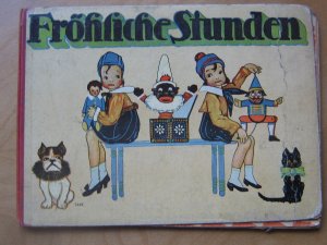 Fröhliche Stunden. Ein neues Bilderbuch mit Bildern von K. Junghändel und Versen von Tante Rosy.