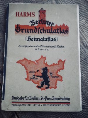 H.Harms Berliner Grundschulatlas (Heimatatlas ) Ausgabe für Berlin u.die Provinz Brandenburg