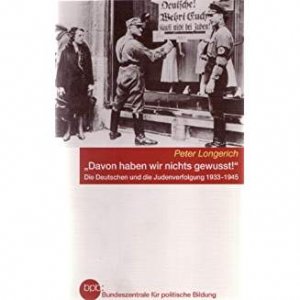 "Davon haben wir nichts gewusst!" - Die Deutschen und die Judenverfolgung 1933 -1945