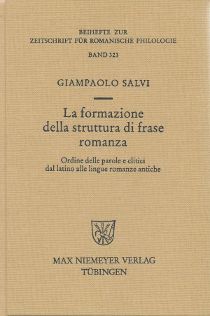 La formazione della struttura di frase romanza. Ordine delle parole e clitici dal latino alle lingue romanze antiche