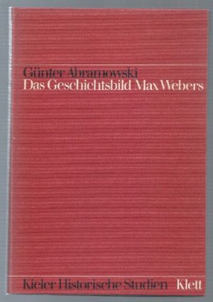 Das Geschichtsbild Max Webers (= Kieler Historische Studien, Band 1).