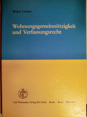 Wohnungsgemeinnützigkeit und Verfassungsrecht: Grundrechtliche Schranken einer Indienstnahme Privater