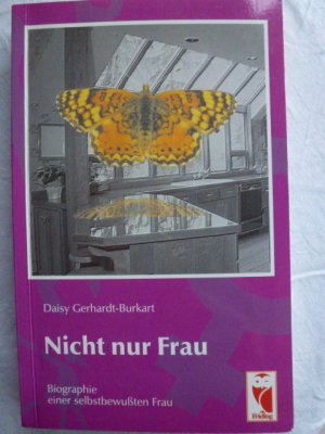 gebrauchtes Buch – Daisy Gerhardt-Burkart – Nicht nur Frau Biographie einer selbstbewussten Frau