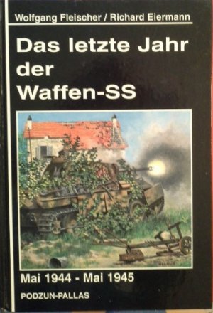 gebrauchtes Buch – Fleischer, Wolfgang und Richard Eiermann – Das letzte Jahr der Waffen-SS