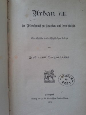 Urban VIII. im Widerspruch zu Spanien und dem Kaiser : Eine Episode des dreißigjährigen Kriegs.