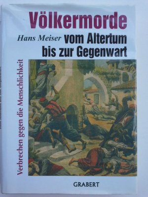 gebrauchtes Buch – Hans Meiser – Völkermorde vom Altertum bis zur Gegenwart : Verbrechen gegen die Menschlichkeit.