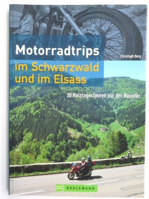 gebrauchtes Buch – Christoph Berg – Motorradtrips im Schwarzwald und im Elsass : 20 Kurztrips vor der Haustür.