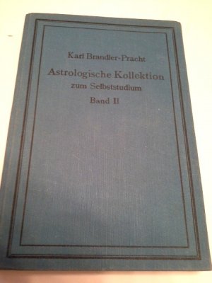 Astrologische Kollektion zum Selbststudium, Band II Die astrologische Prognose Die Interpretation und Ausdeutung des Horoskops VI. Auflage.