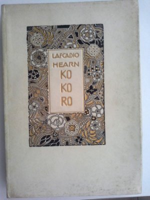 Kokoro. Lafcadio Hearn. Mit Vorw. v. Hugo von Hofmannsthal. [Einzig autor. Übers. aus d. Engl. v. Berta Franzos. Buchschm. von Emil Orlik]