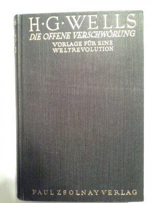 Die offene Verschwörung : Vorlage f. e. Weltrevolution. Herbert George Wells. [Deutsch von Blanche Mahlberg ; Otto Mandl]