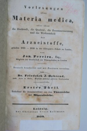 Pereira, J. Vorlesungen über Materia medica oder über die Herkunft, die Qualität, die Zusammensetzung und die Wirksamkeit der Arzneistoffe, gehalten 1835 […]