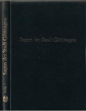 Sagen der Stadt Göttingen - Reprint (Unterhaltungsstoffe aus dem Geschichts- und Sagenkreise der Stadt Göttingen)