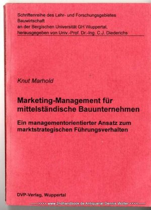 gebrauchtes Buch – Marhold, Knut  – Marketing-Management für mittelständische Bauunternehmen : ein managementorientierter Ansatz zum marktstrategischen Führungsverhalten