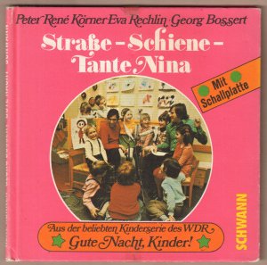 Straße, Schiene, Tante Nina. Illustration: Heinrich Heisters. (Aus der beliebten Kinderserie des WDR "Gute Nacht Kinder!" Mit Schallplatte).