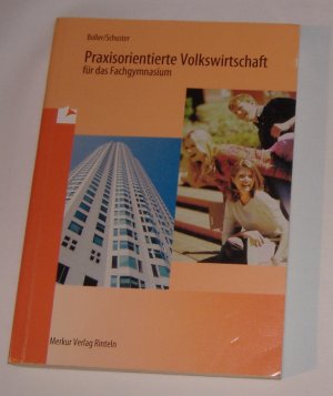 gebrauchtes Buch – Boller, Eberhard; Schuster – Praxisorientierte Volkswirtschaft für das Fachgymnasium            keine Eintragungen, leichte Gebrauchsspuren