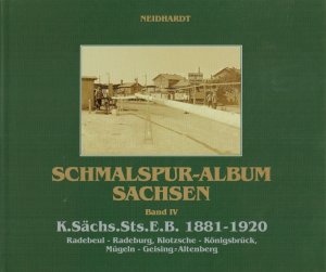 Schmalspur-Album Sachsen - Band 4 - K.Sächs.Sts.E.B. 1881-1920.