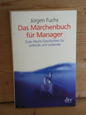 "Das Märchenbuch für Manager" Gute-Nacht-Geschichten für Leitende und Leidende